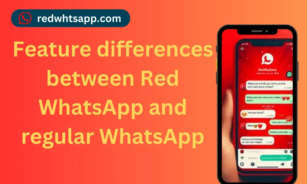 Features Differences between Red WhatsApp and Regular WhatsApp